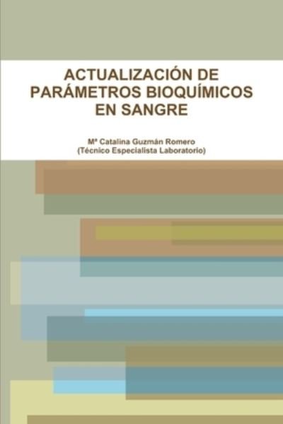 Actualización de Parámetros Bioquímicos en Sangre - Ma Catalina Guzmán Romero - Livres - Lulu Press, Inc. - 9781471720116 - 25 mai 2012