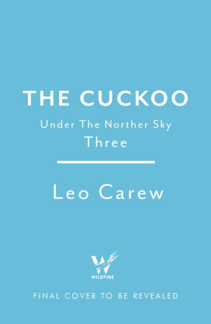 Cover for Leo Carew · The Cuckoo (The UNDER THE NORTHERN SKY Series, Book 3): The dramatic conclusion - Under the Northern Sky (Paperback Book) (2023)