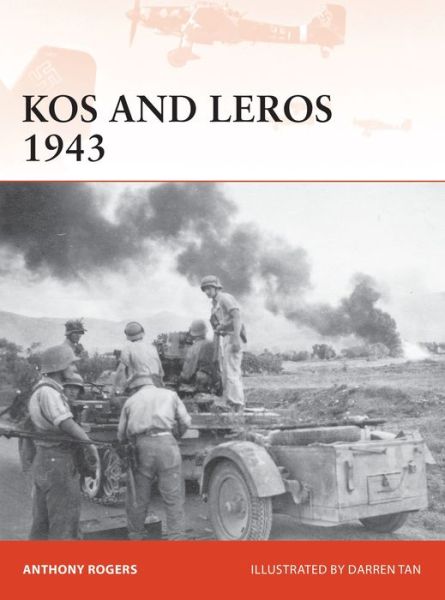 Cover for Anthony Rogers · Kos and Leros 1943: The German Conquest of the Dodecanese - Campaign (Taschenbuch) (2019)