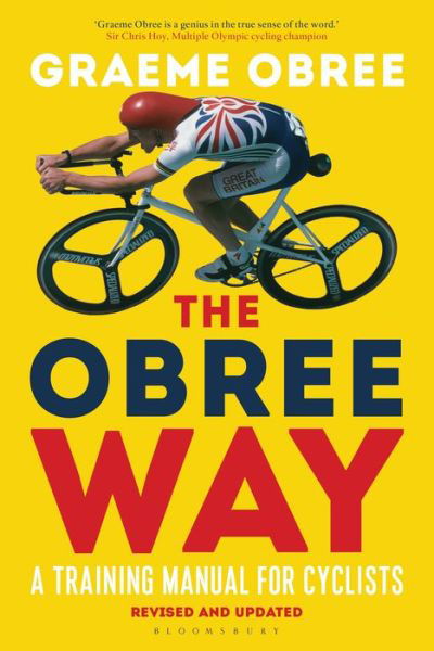 The Obree Way: A Training Manual for Cyclists - ‘A MUST-READ’ CYCLING WEEKLY - Graeme Obree - Książki - Bloomsbury Publishing PLC - 9781472947116 - 8 lutego 2018