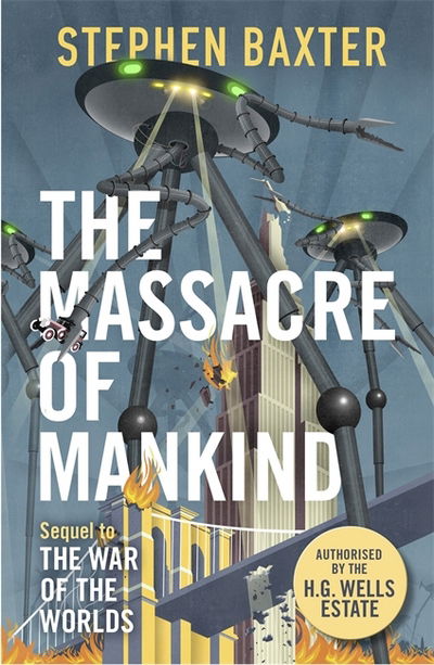 The Massacre of Mankind: Authorised Sequel to The War of the Worlds - Stephen Baxter - Livros - Orion Publishing Co - 9781473205116 - 2 de novembro de 2017