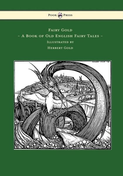 Cover for Ernest Rhys · Fairy Gold - a Book of Old English Fairy Tales - Illustrated by Herbert Cole (Taschenbuch) (2014)