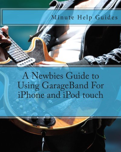 Cover for Minute Help Guides · A Newbies Guide to Using Garageband for Iphone and Ipod Touch (Paperback Book) (2012)