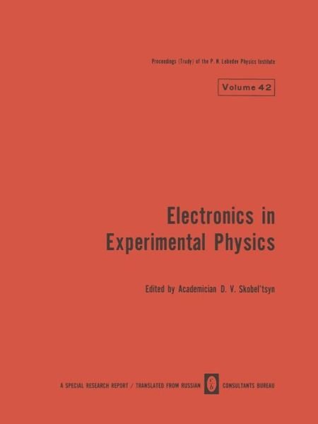Cover for D V Skobel Tsyn · Electronics in Experimental Physics - The Lebedev Physics Institute Series (Taschenbuch) [Softcover reprint of the original 1st ed. 1970 edition] (2013)