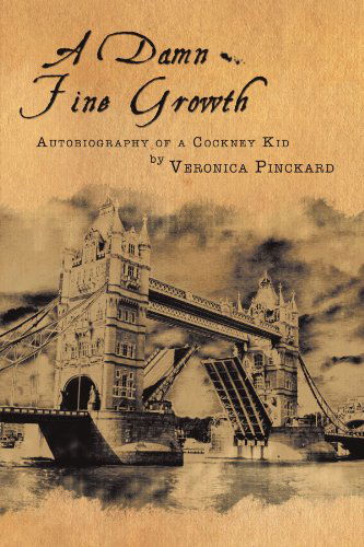 Cover for Veronica Pinckard · A Damn Fine Growth: Autobiography of a Cockney Kid (Pocketbok) (2012)