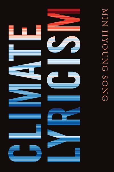 Cover for Min Hyoung Song · Climate Lyricism (Hardcover Book) (2022)