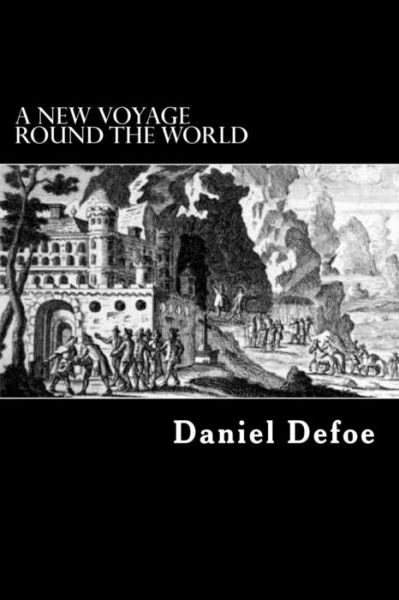 A New Voyage Round the World - Daniel Defoe - Books - Createspace - 9781479261116 - September 5, 2012