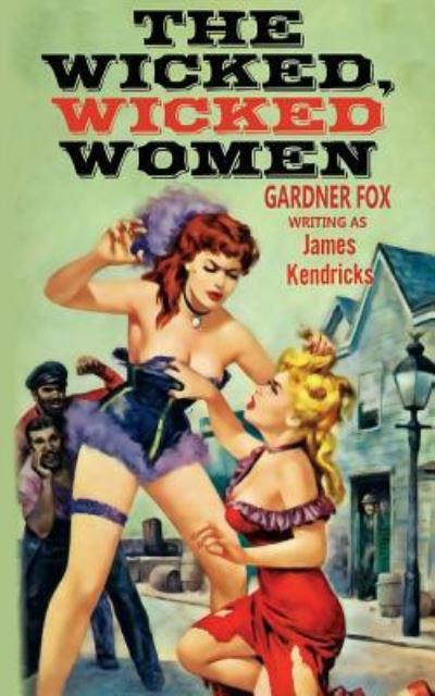 The Wicked, Wicked Women - James Kendricks - Książki - Wildside Press - 9781479430116 - 30 sierpnia 2024