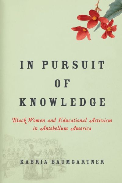 Cover for Kabria Baumgartner · In Pursuit of Knowledge: Black Women and Educational Activism in Antebellum America - Early American Places (Hardcover Book) (2019)