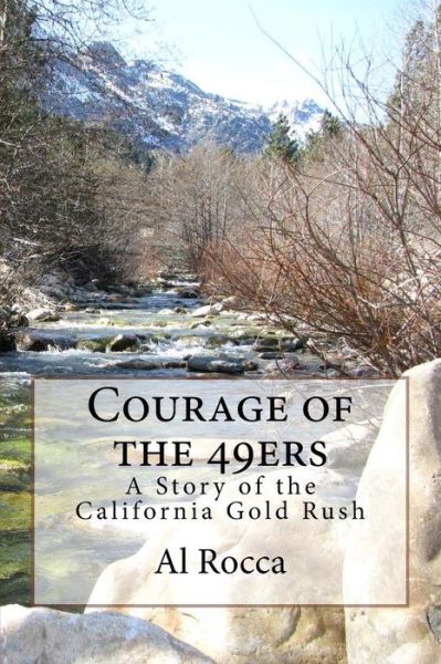 Cover for Al M. Rocca · Courage of the 49ers: a Story of the California Gold Rush (Paperback Book) (2013)