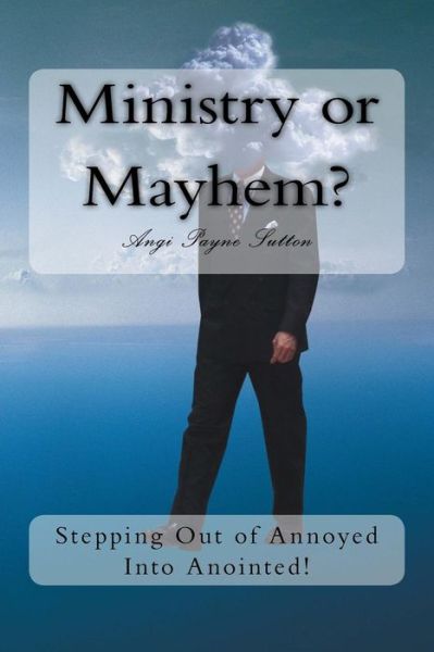 Cover for Angi Payne Sutton · Ministry or Mayhem?: (Paperback Book) (2013)