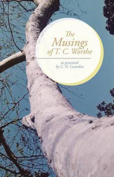 Cover for C N Cantelon · The Musings of T. C. Worthe: As Presented by C. N. Cantelon (Paperback Book) (2014)