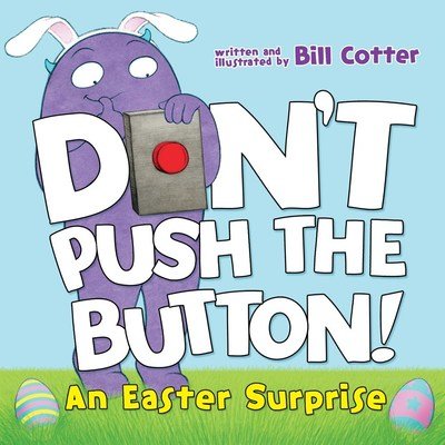 Cover for Bill Cotter · Don't Push the Button! An Easter Surprise (Board book) (2019)