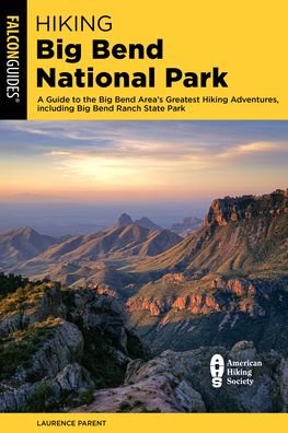 Cover for Laurence Parent · Hiking Big Bend National Park: A Guide to the Big Bend Area's Greatest Hiking Adventures, Including Big Bend Ranch State Park (Paperback Bog) [Fourth edition] (2022)