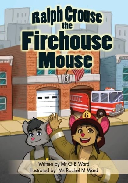 Cover for Mr G B Ward · Ralph Crouse the Firehouse Mouse (Volume 1) (Paperback Bog) (2014)