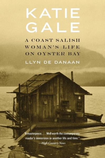 Cover for LLyn De Danaan · Katie Gale: A Coast Salish Woman's Life on Oyster Bay (Paperback Book) (2019)