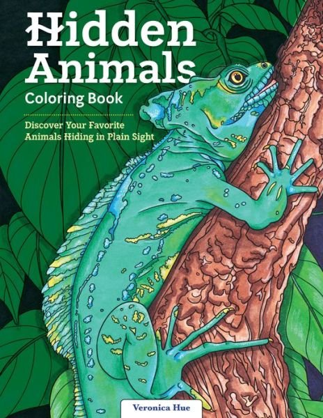 Cover for Veronica Hue · Hidden Animals Coloring Book: Discover Your Favorite Animals Hiding in Plain Sight (Paperback Book) (2021)