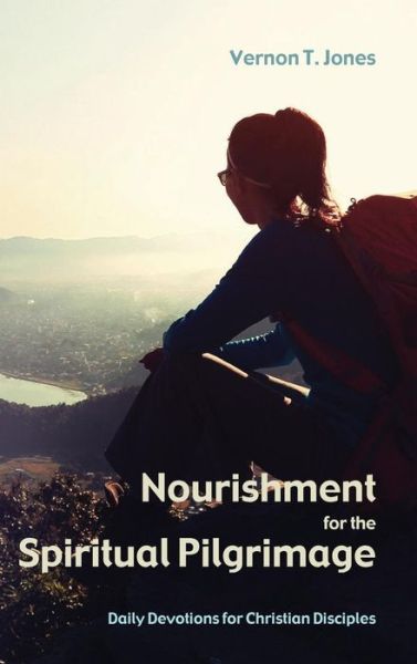 Cover for Vernon T. Jones · Nourishment for the Spiritual Pilgrimage (Book) (2017)