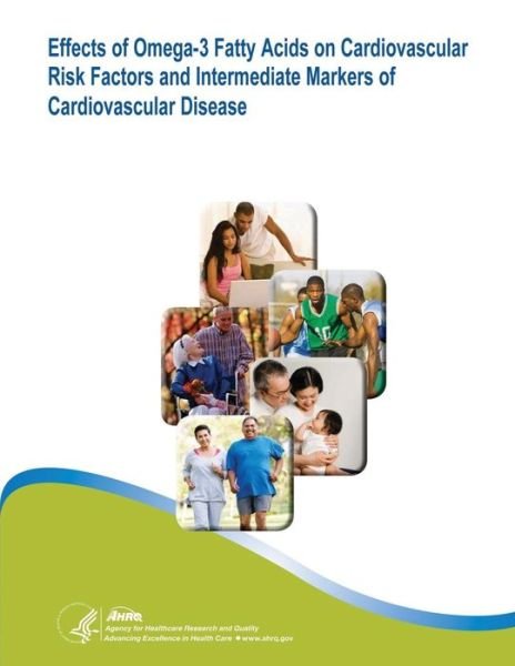 Cover for U S Department of Healt Human Services · Effects of Omega-3 Fatty Acids on Cardiovascular Risk Factors and Intermediate Markers of Cardiovascular Disease: Evidence Report / Technology Assessmen (Paperback Book) (2014)