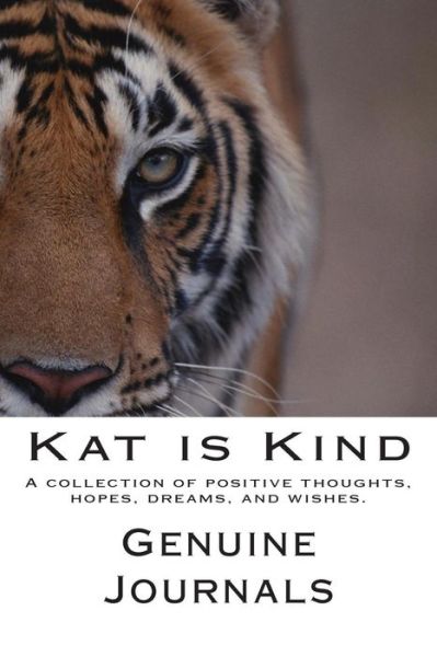 Cover for Genuine Journals · Kat is Kind: a Collection of Positive Thoughts, Hopes, Dreams, and Wishes. (Pocketbok) (2014)