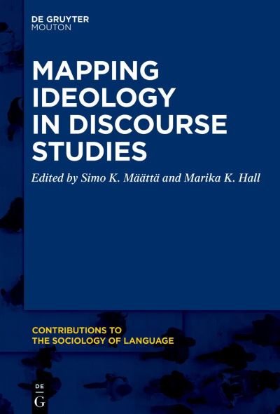 Cover for Simo K. Määttä · Mapping Ideology in Discourse Studies (Book) (2023)