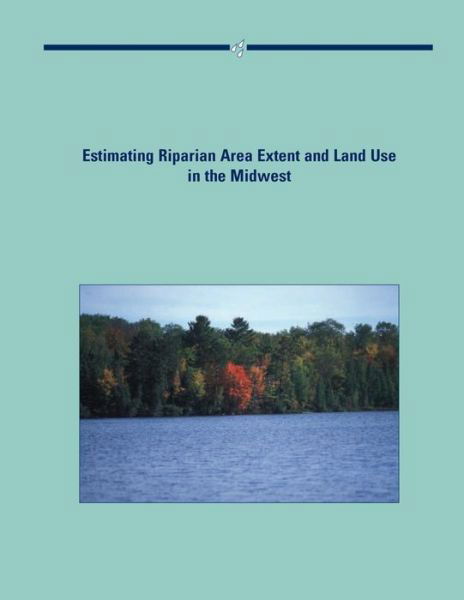 Cover for U S Department of Agriculture · Estimating Riparian Area Extent and Land Use in the Midwest (Paperback Bog) (2015)