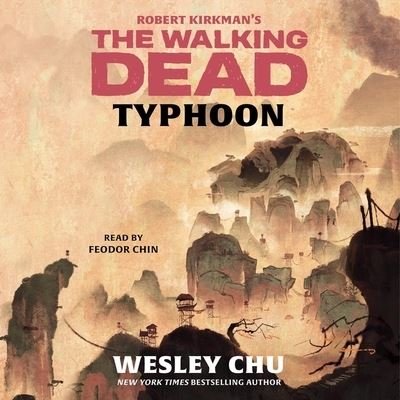 Cover for Wesley Chu · Robert Kirkman's The Walking Dead : Typhoon (CD) (2019)