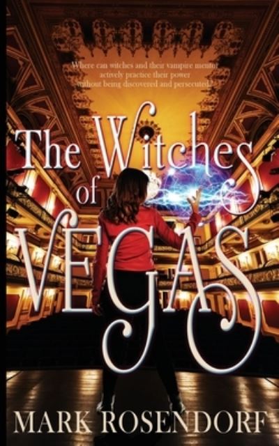 The Witches of Vegas - Mark Rosendorf - Books - Wild Rose Press - 9781509232116 - August 5, 2020