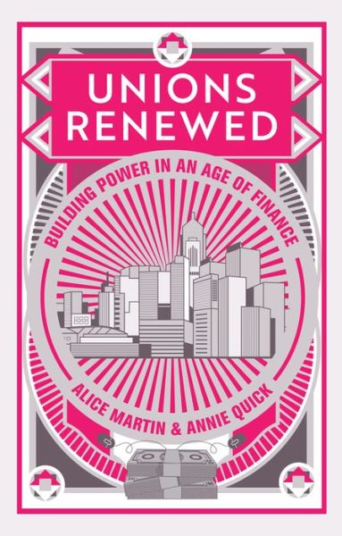 Cover for Alice Martin · Unions Renewed: Building Power in an Age of Finance (Hardcover Book) (2020)