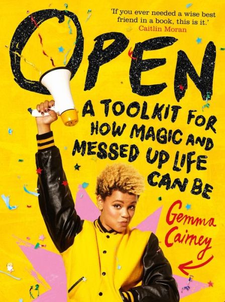 Cover for Gemma Cairney · Open: A Toolkit for How Magic and Messed Up Life Can Be (Hardcover Book) [Main Market Ed. edition] (2017)