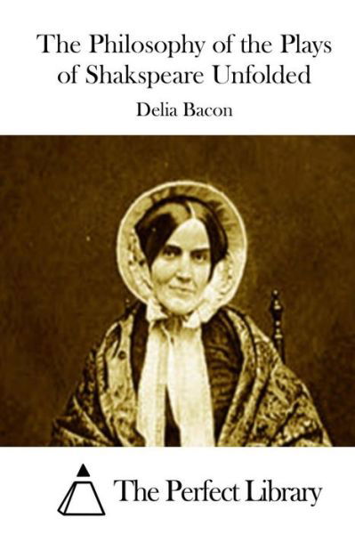 Cover for Delia Bacon · The Philosophy of the Plays of Shakspeare Unfolded (Paperback Book) (2015)