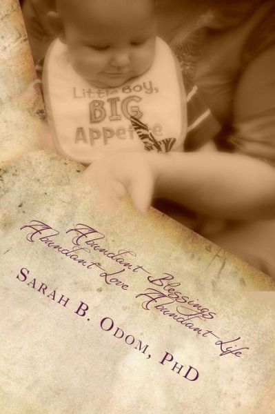 Cover for Odom, Sarah B, PhD · Abundant Blessings, Abundant Love, Abundant Life (Paperback Book) (2015)