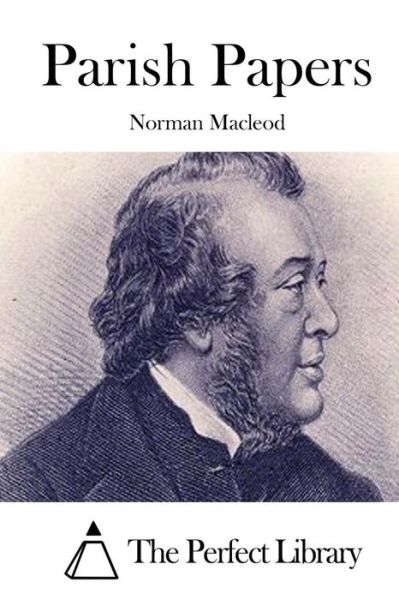 Parish Papers - Norman Macleod - Kirjat - Createspace - 9781512074116 - keskiviikko 6. toukokuuta 2015