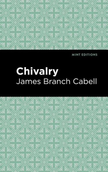 Cover for James Branch Cabell · Chivalry - Mint Editions (Hardcover Book) (2021)