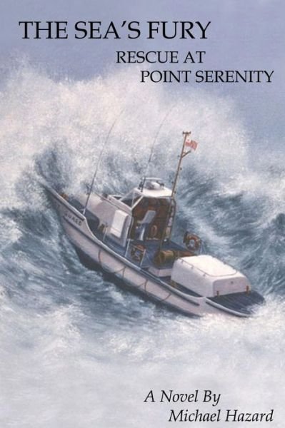 Michael Hazard · The Sea's Fury: Rescue at Point Serenity (Paperback Book) (2015)