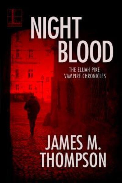 Night Blood - James M. Thompson - Kirjat - Lyrical Underground - 9781516104116 - tiistai 24. tammikuuta 2017