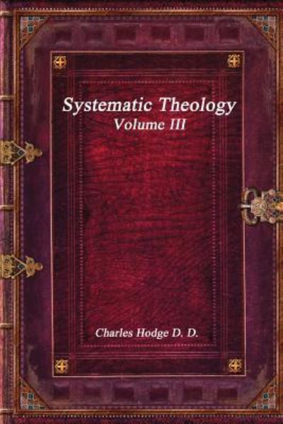 Cover for Charles Hodge · Systematic Theology Volume III (Paperback Book) (2017)