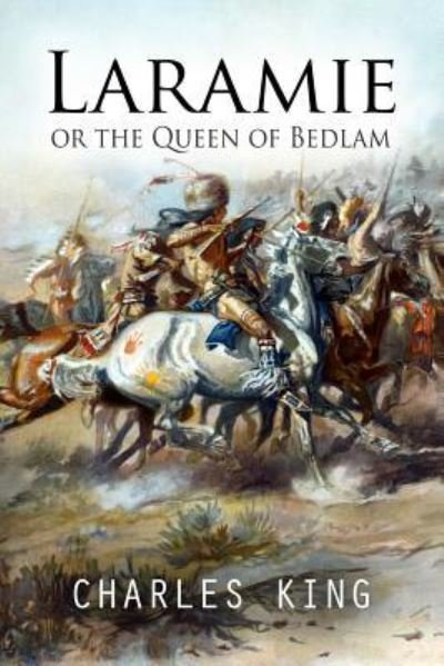 Cover for Charles King · Laramie or the Queen of Bedlam (Paperback Book) (2016)