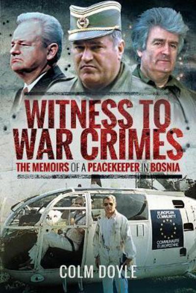 Cover for Colm Doyle · Witness to War Crimes: The Memoirs of a Peacekeeper in Bosnia (Gebundenes Buch) (2018)