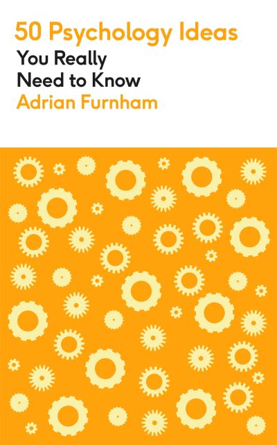50 Psychology Ideas You Really Need to Know: A complete introduction to the key concepts and theories of psychology - 50 Ideas You Really Need to Know series - Adrian Furnham - Bücher - Quercus Publishing - 9781529425116 - 18. August 2022