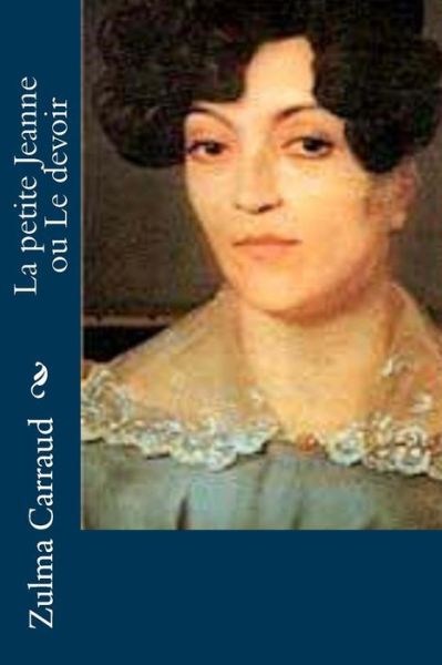 Cover for Zulma Carraud · La petite Jeanne ou Le devoir (Paperback Book) (2016)