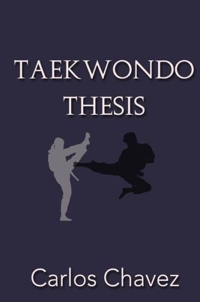 Cover for Carlos Chavez · Taekwondo Thesis (Paperback Book) (2016)