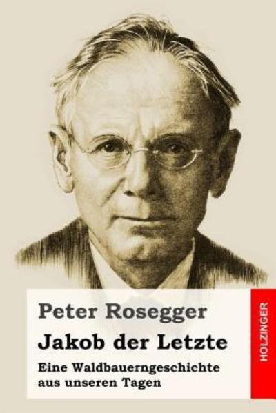 Cover for Peter Rosegger · Jakob der Letzte (Paperback Book) (2016)