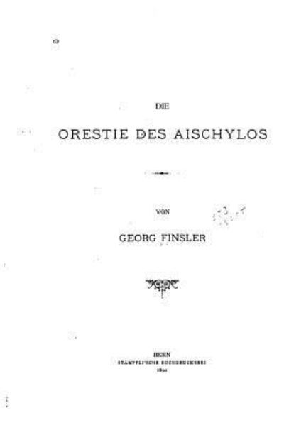 Cover for Georg August Finsler · Die Orestie des Aischylos (Paperback Book) (2016)