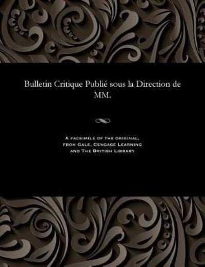 Cover for M E Beurlier · Bulletin Critique Publi Sous La Direction de MM. (Paperback Book)