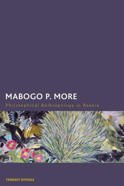 Cover for Tendayi Sithole · Mabogo P. More: Philosophical Anthropology in Azania (Inbunden Bok) (2022)