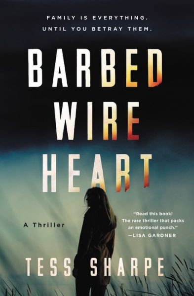 Barbed Wire Heart - Tess Sharpe - Books - Little, Brown & Company - 9781538744116 - March 28, 2019