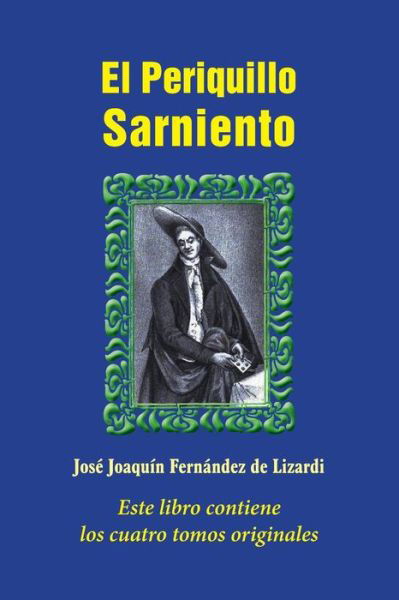 El Periquillo Sarniento - Jose Joaquin Fernandez de Lizardi - Livros - Createspace Independent Publishing Platf - 9781539309116 - 4 de outubro de 2016