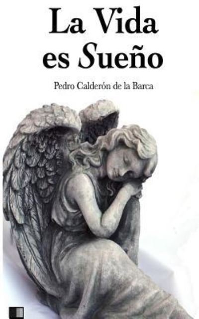 Cover for Pedro Calderon de la Barca · La Vida es Sueno (Taschenbuch) (2016)