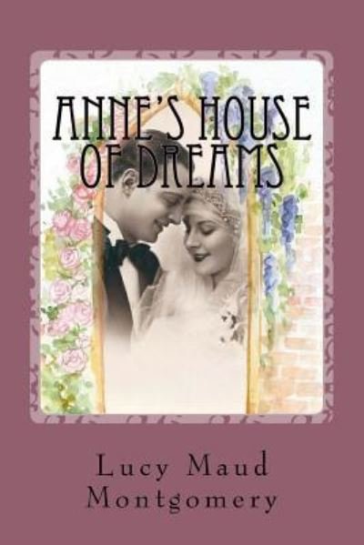 Anne's House of Dreams - Lucy Maud Montgomery - Książki - Createspace Independent Publishing Platf - 9781539750116 - 26 października 2016